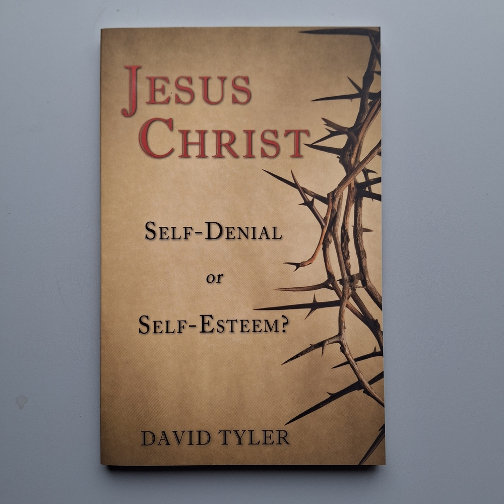 NEW Christian Book Jesus Christ Self-denial Or Self-esteem? By David Tyler Study